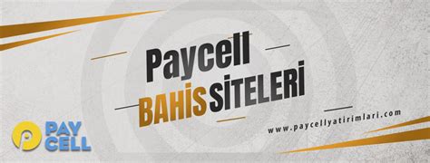 ﻿Paycell kullanan bahis siteleri: Paycell ile Ödeme Alan Bahis Siteleri Paycell Mobil Ödeme